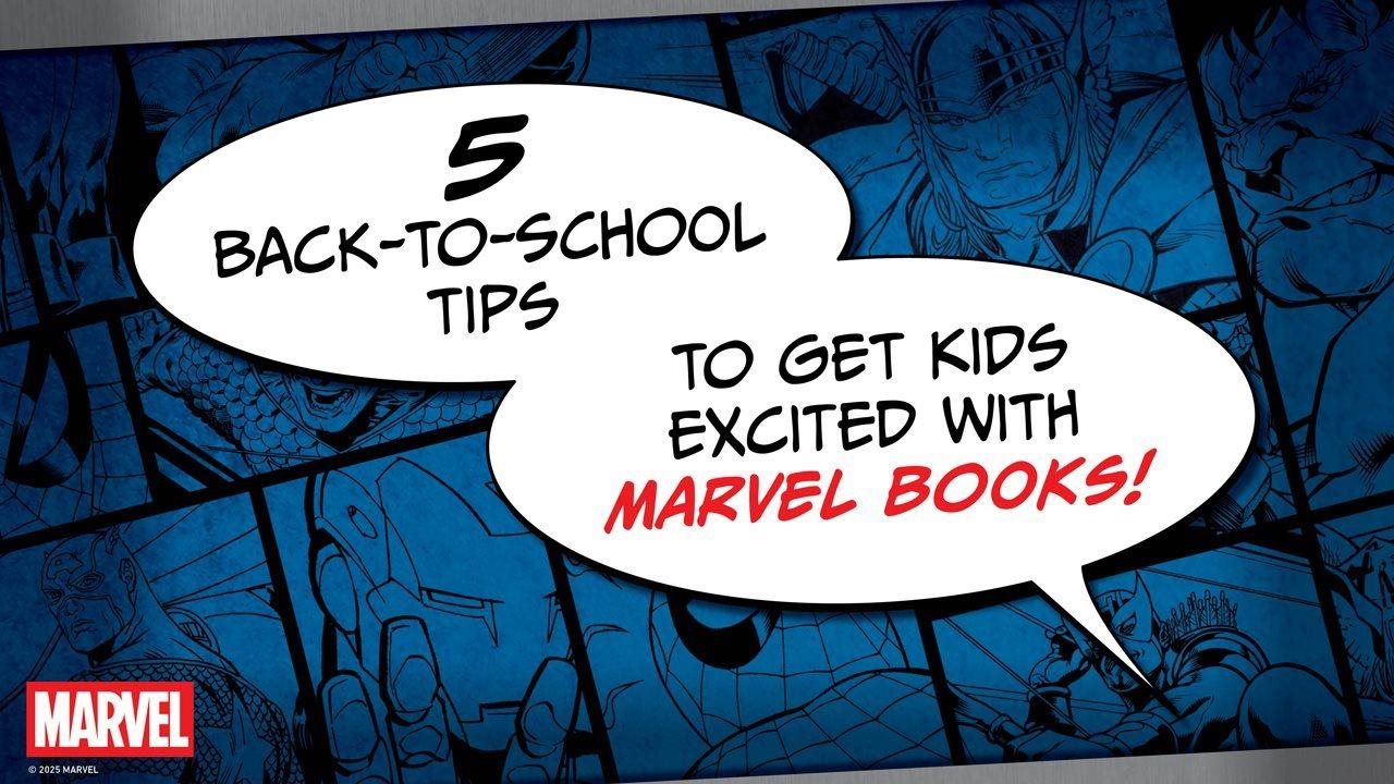 Graphic that has comic thought bubble coming from Mavel character saying "5 back-to-school-tips to get kids excited with Marvel Books!"